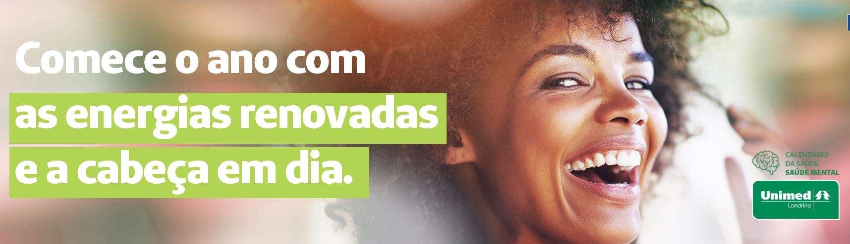 UNIMED LONDRINA: Como começar o ano com as energias renovadas e a cabeça em dia?