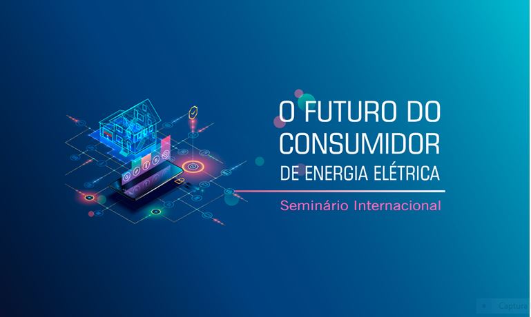 ANEEL: Inscrições abertas para o Seminário Internacional “O futuro do consumidor de energia elétrica”, em 5 de maio