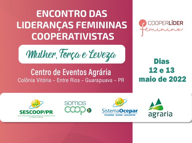 COOPERLÍDER FEMININO: Mulher, força e leveza é o tema do Encontro das Lideranças Femininas, dias 12 e 13 de maio, em Entre Rios