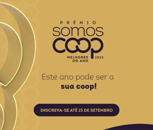 RECONHECIMENTO: Inscrições ao Prêmio SomosCoop Melhores do Ano encerram dia 15 de setembro