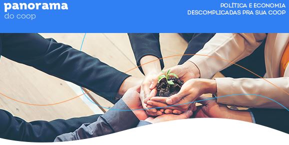 PANORAMA COOP: Boletim traz análises da semana sobre os principais fatos de interesse do setor
