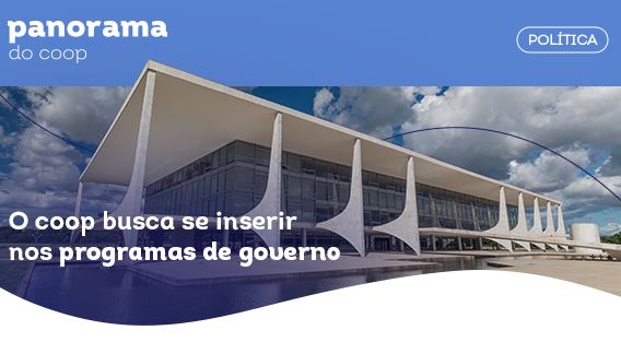 PANORAMA DO COOP: Boletim destaca 100 dias do novo governo federal