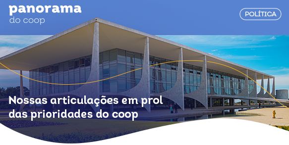 PANORAMA DO COOP: Arcabouço fiscal e reforma tributária são destaques do boletim desta semana