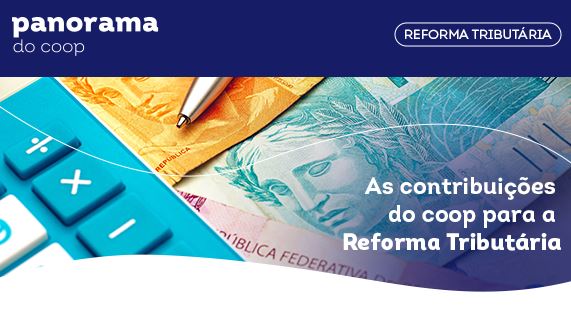 PANORAMA DO COOP: Boletim desta semana é sobre reforma tributária