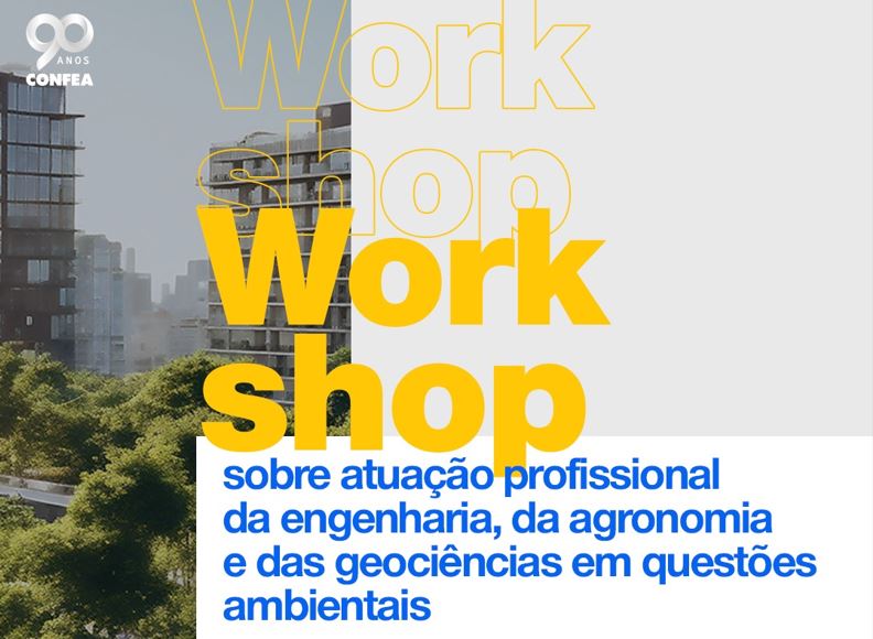 EVENTO: Workshop vai debater atuação profissional da engenharia, da agronomia e das geociências em questões ambientais