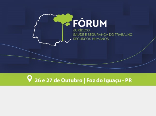 EVENTO: Foz do Iguaçu recebe o Fórum Jurídico, Saúde e Segurança do Trabalho e Recursos Humanos nos dias 26 e 27 de outubro