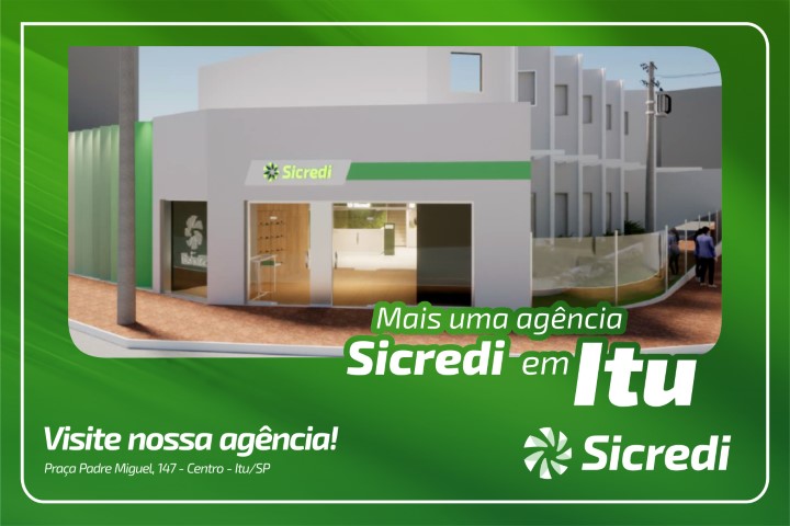 CRÉDITO: Sicredi inaugura segunda agência em Itu (SP)