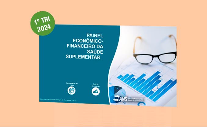 ANS: Agência divulga dados econômico-financeiros relativos ao 1º trimestre de 2024